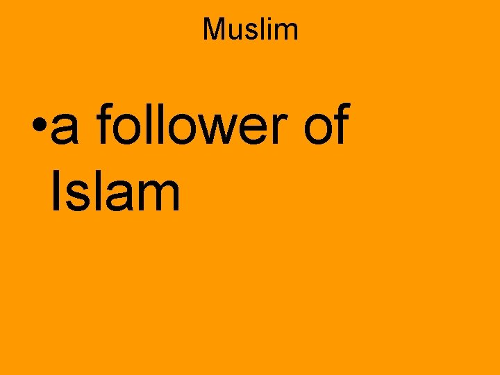 Muslim • a follower of Islam 