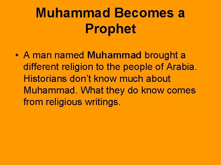 Muhammad Becomes a Prophet • A man named Muhammad brought a different religion to