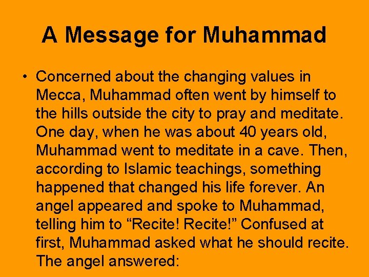 A Message for Muhammad • Concerned about the changing values in Mecca, Muhammad often