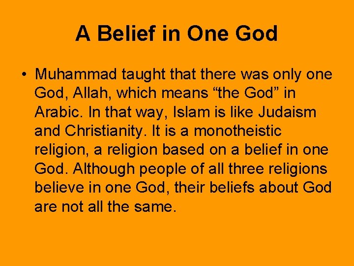 A Belief in One God • Muhammad taught that there was only one God,