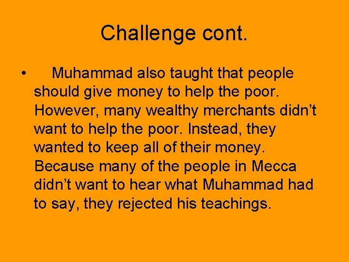 Challenge cont. • Muhammad also taught that people should give money to help the