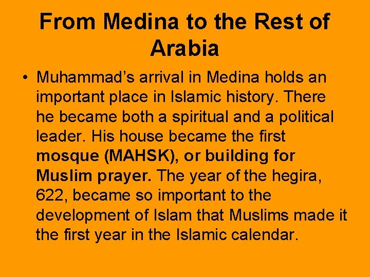 From Medina to the Rest of Arabia • Muhammad’s arrival in Medina holds an