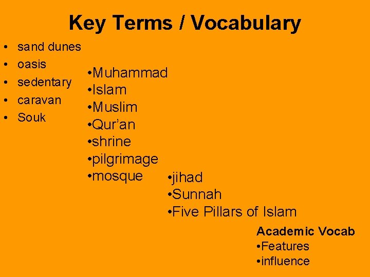 Key Terms / Vocabulary • • • sand dunes oasis • Muhammad sedentary •