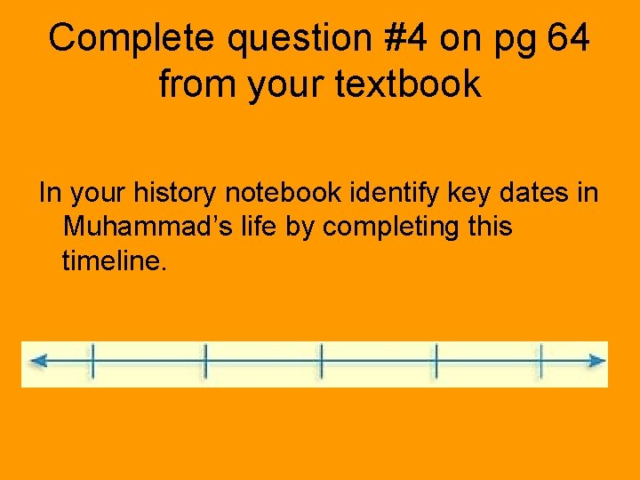 Complete question #4 on pg 64 from your textbook In your history notebook identify
