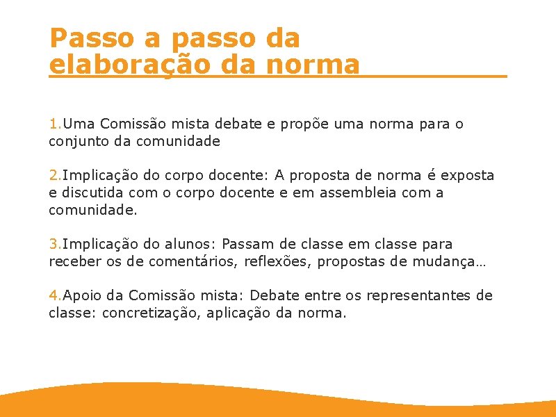 Passo a passo da elaboração da norma 1. Uma Comissão mista debate e propõe