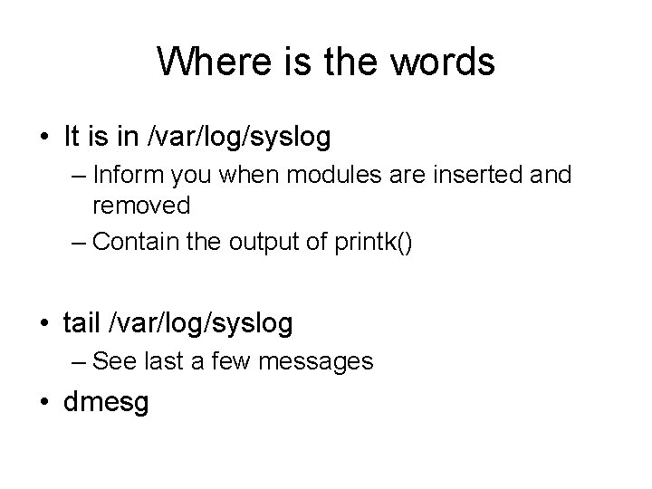 Where is the words • It is in /var/log/syslog – Inform you when modules