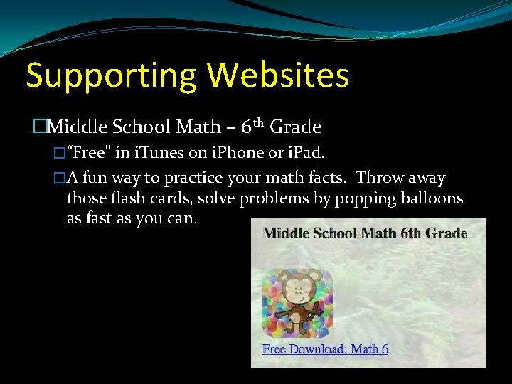 Supporting Websites �Middle School Math – 6 th Grade �“Free” in i. Tunes on