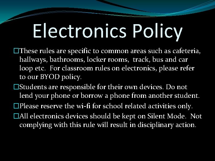 Electronics Policy �These rules are specific to common areas such as cafeteria, hallways, bathrooms,