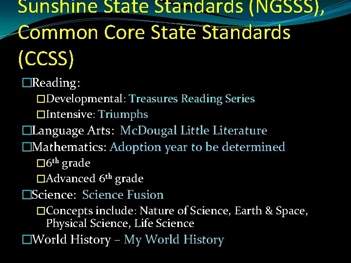 Sunshine State Standards (NGSSS), Common Core State Standards (CCSS) �Reading: �Developmental: Treasures Reading Series