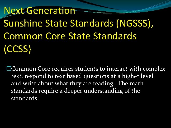 Next Generation Sunshine State Standards (NGSSS), Common Core State Standards (CCSS) �Common Core requires