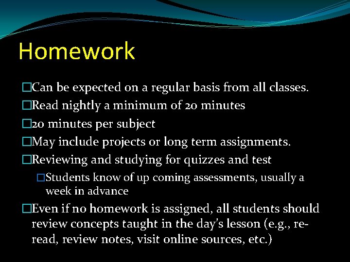 Homework �Can be expected on a regular basis from all classes. �Read nightly a