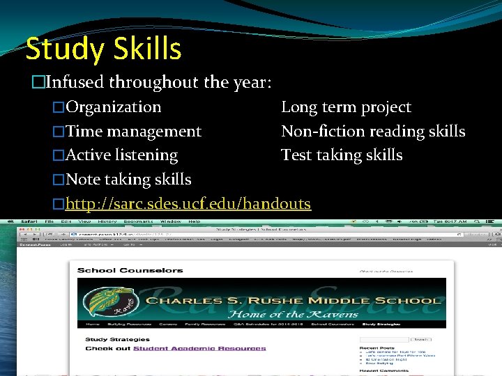 Study Skills �Infused throughout the year: �Organization Long term project �Time management Non-fiction reading
