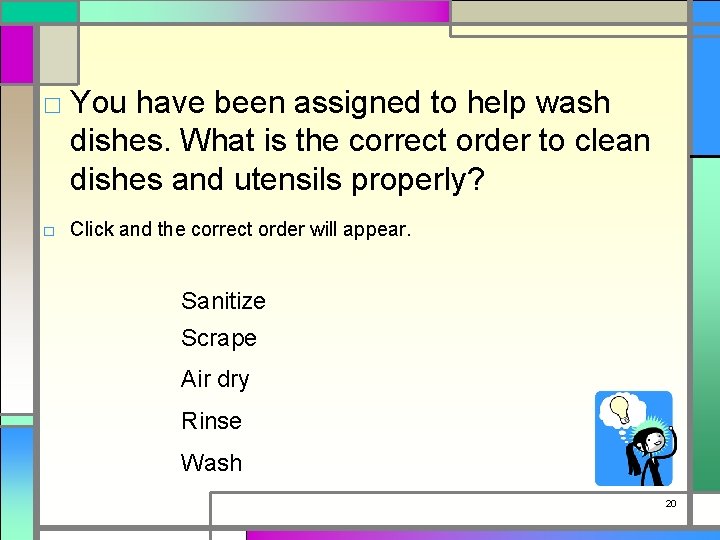□ You have been assigned to help wash dishes. What is the correct order