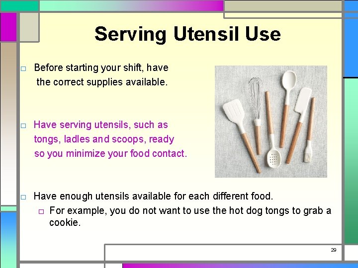 Serving Utensil Use □ Before starting your shift, have the correct supplies available. □