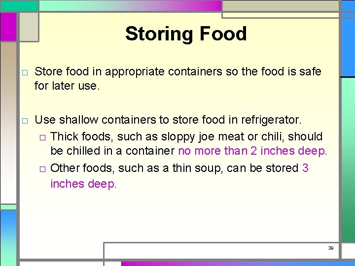 Storing Food □ Store food in appropriate containers so the food is safe for