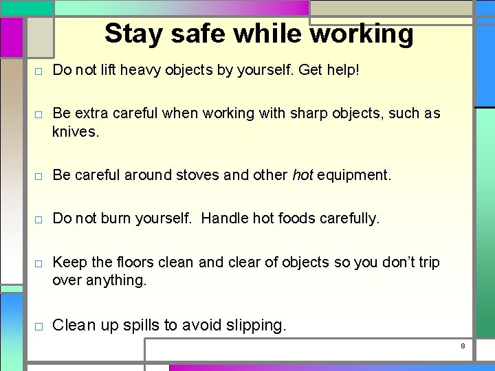 Stay safe while working □ Do not lift heavy objects by yourself. Get help!
