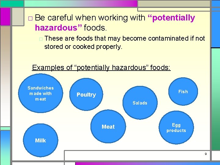 □ Be careful when working with “potentially hazardous” foods. □ These are foods that