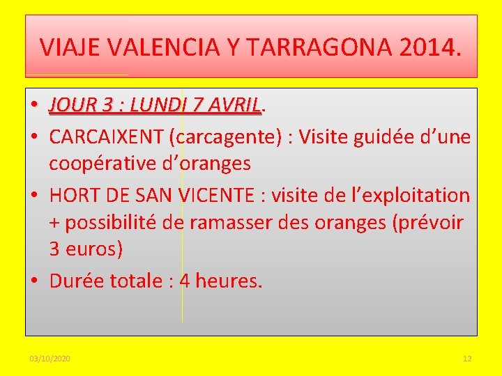 VIAJE VALENCIA Y TARRAGONA 2014. • JOUR 3 : LUNDI 7 AVRIL • CARCAIXENT