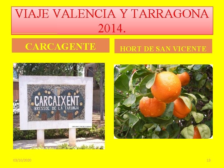 VIAJE VALENCIA Y TARRAGONA 2014. CARCAGENTE 03/10/2020 HORT DE SAN VICENTE 13 