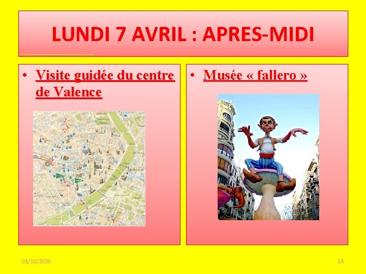 LUNDI 7 AVRIL : APRES-MIDI • Visite guidée du centre • Musée « fallero