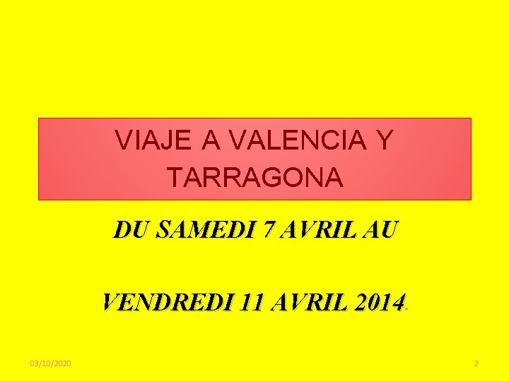 VIAJE A VALENCIA Y TARRAGONA DU SAMEDI 7 AVRIL AU VENDREDI 11 AVRIL 2014