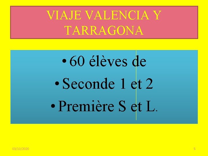 VIAJE VALENCIA Y TARRAGONA • 60 élèves de • Seconde 1 et 2 •