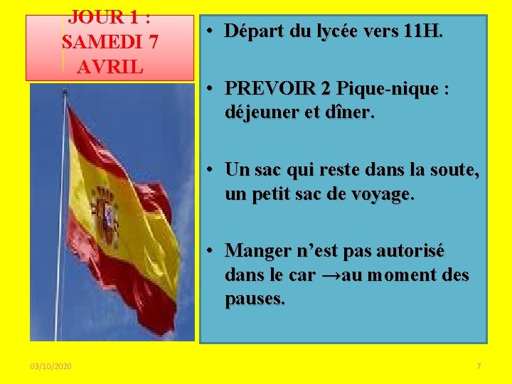 JOUR 1 : SAMEDI 7 AVRIL • Départ du lycée vers 11 H. •