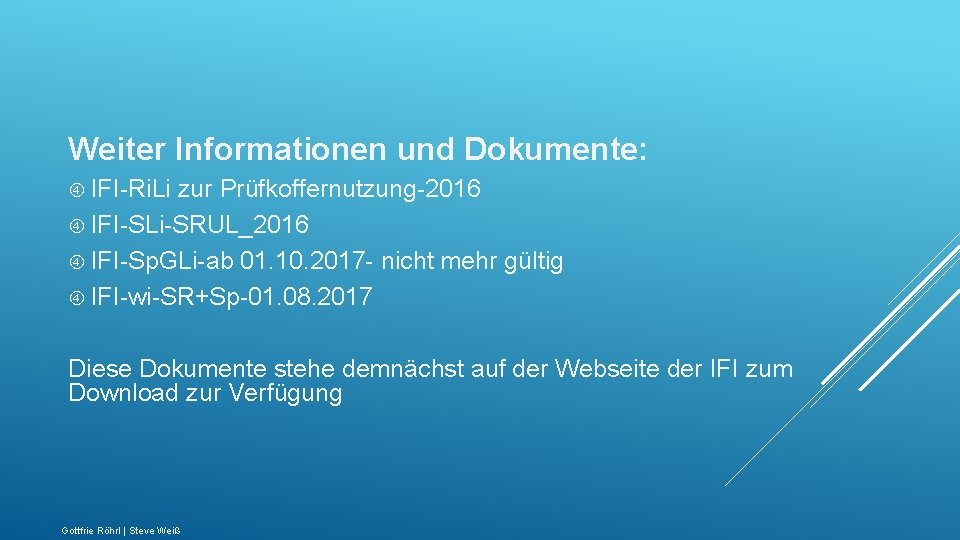 Weiter Informationen und Dokumente: IFI-Ri. Li zur Prüfkoffernutzung-2016 IFI-SLi-SRUL_2016 IFI-Sp. GLi-ab 01. 10. 2017