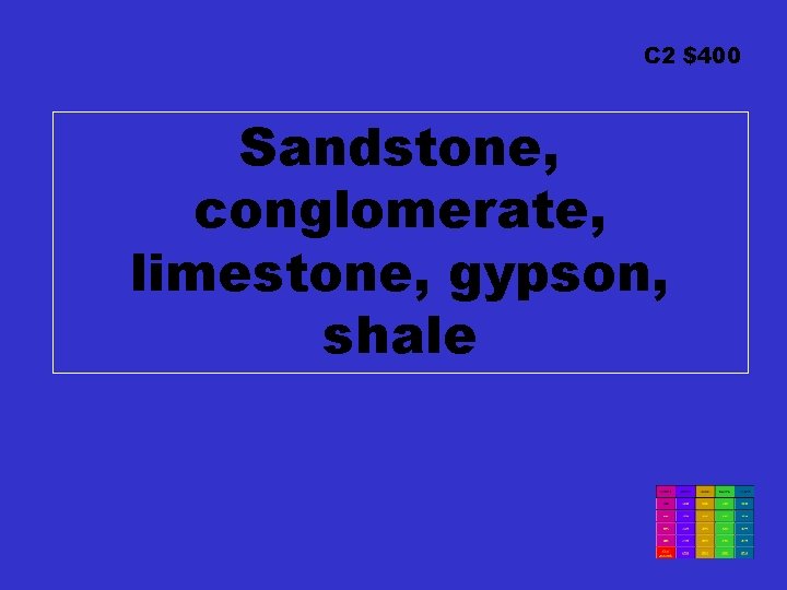 C 2 $400 Sandstone, conglomerate, limestone, gypson, shale 