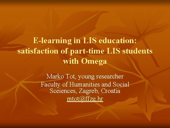 E-learning in LIS education: satisfaction of part-time LIS students with Omega Marko Tot, young