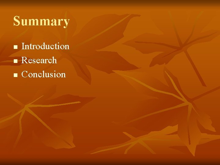 Summary n n n Introduction Research Conclusion 