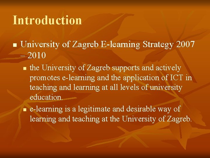 Introduction n University of Zagreb E-learning Strategy 2007 – 2010 n n the University