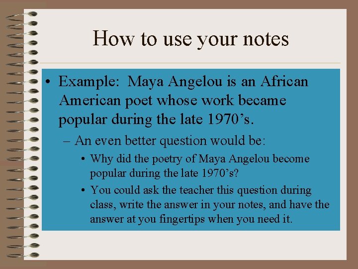 How to use your notes • Example: Maya Angelou is an African American poet