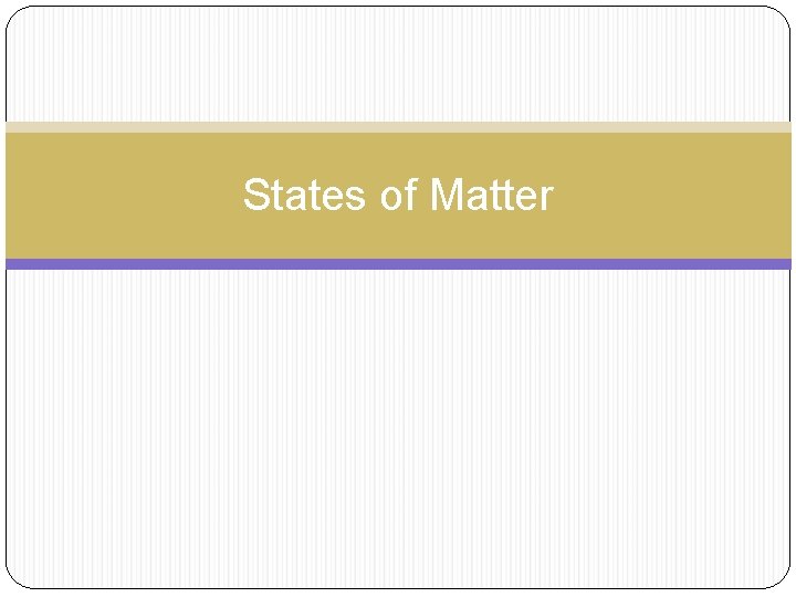 States of Matter 