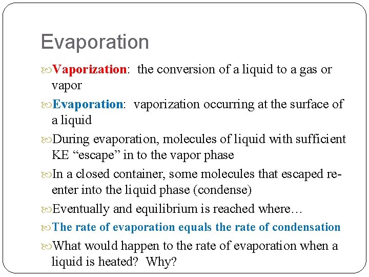 Evaporation Vaporization: the conversion of a liquid to a gas or vapor Evaporation: vaporization