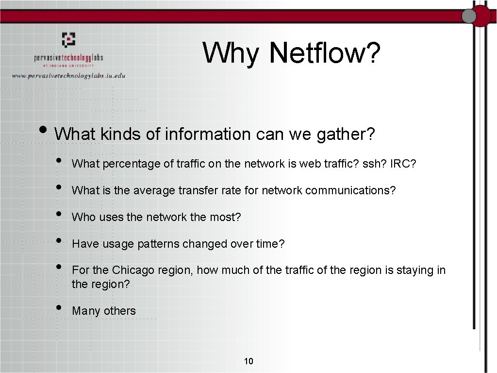 Why Netflow? • What kinds of information can we gather? • • • What
