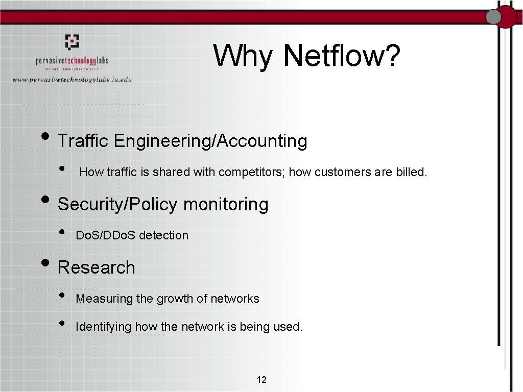 Why Netflow? • Traffic Engineering/Accounting • How traffic is shared with competitors; how customers