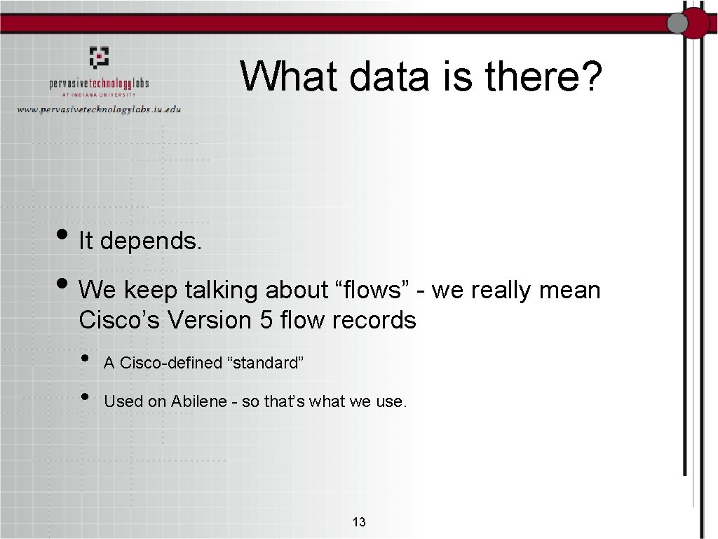 What data is there? • It depends. • We keep talking about “flows” -