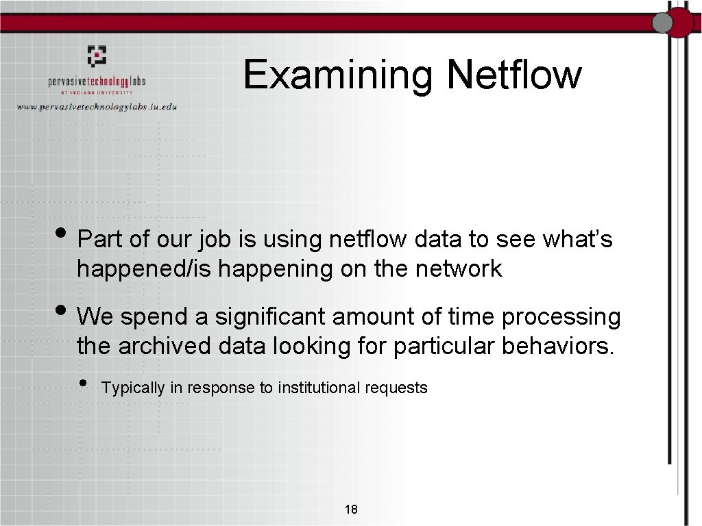 Examining Netflow • Part of our job is using netflow data to see what’s
