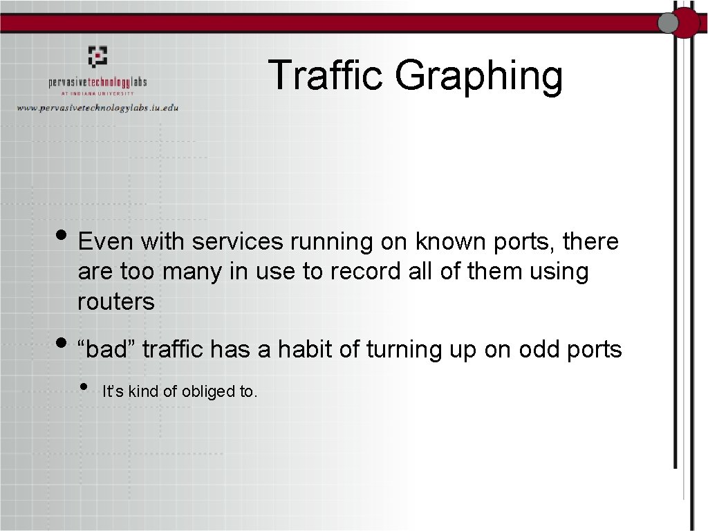 Traffic Graphing • Even with services running on known ports, there are too many