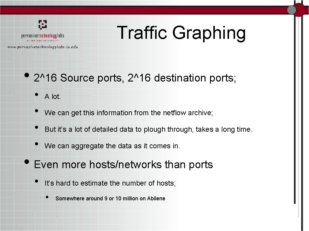 Traffic Graphing • 2^16 Source ports, 2^16 destination ports; • • A lot. We