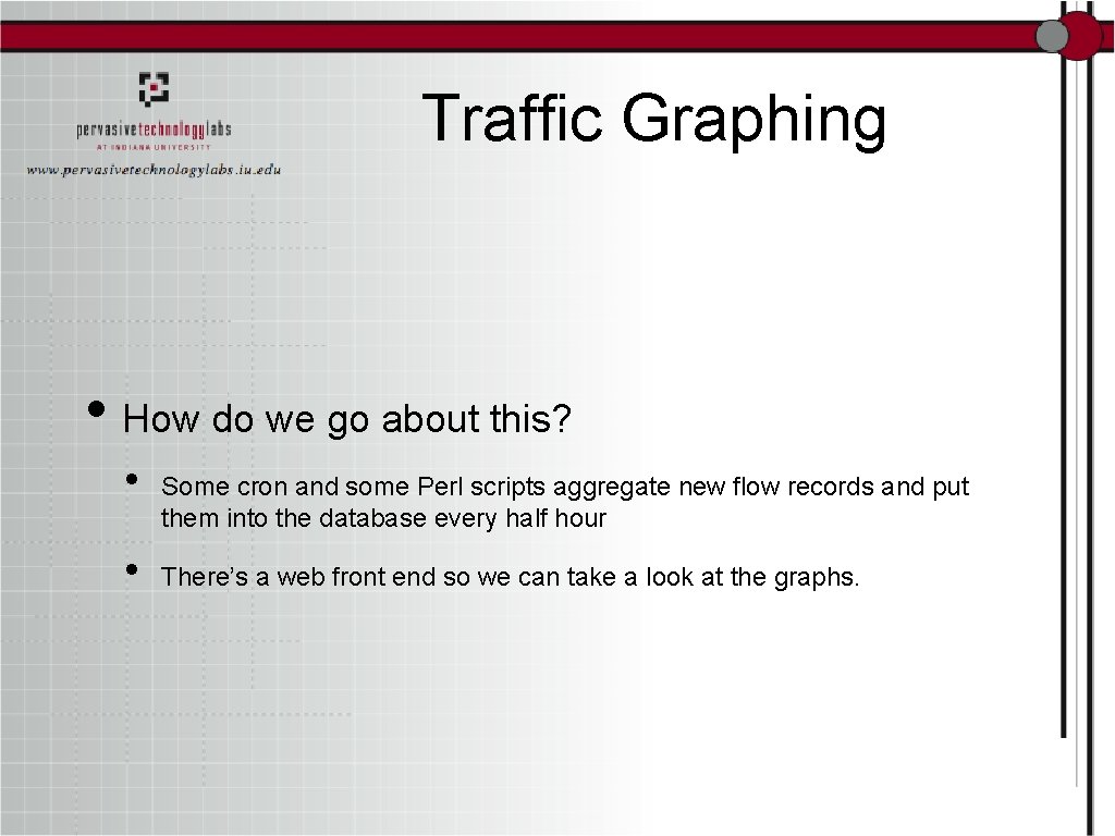Traffic Graphing • How do we go about this? • • Some cron and