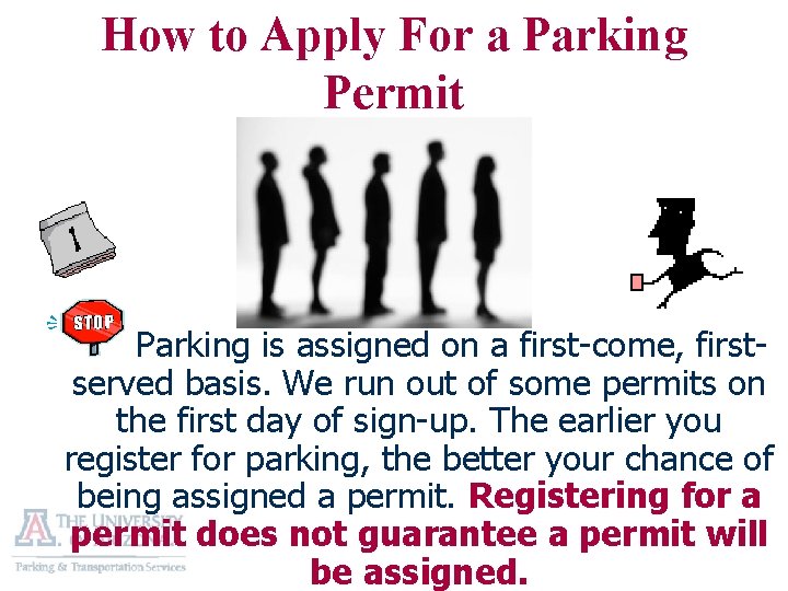 How to Apply For a Parking Permit Parking is assigned on a first-come, firstserved
