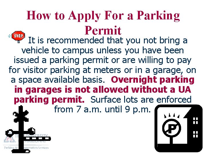 How to Apply For a Parking Permit It is recommended that you not bring