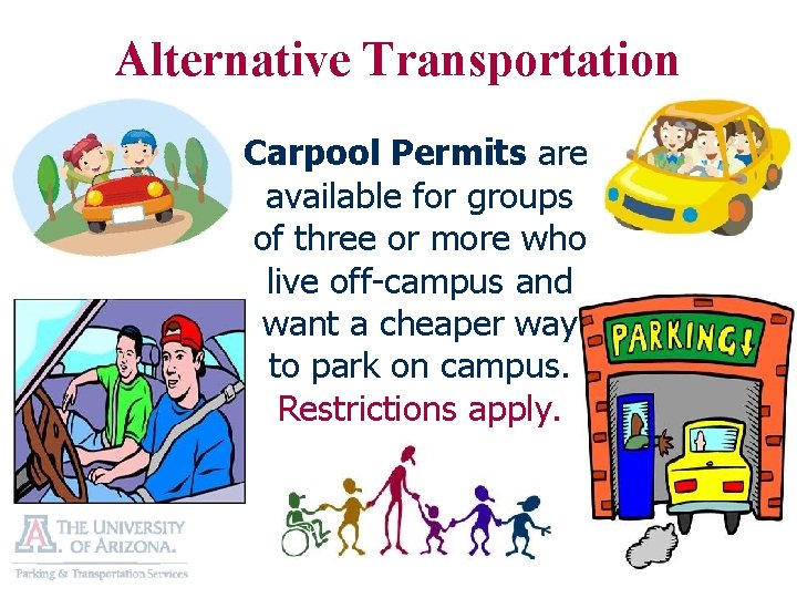Alternative Transportation Carpool Permits are available for groups of three or more who live