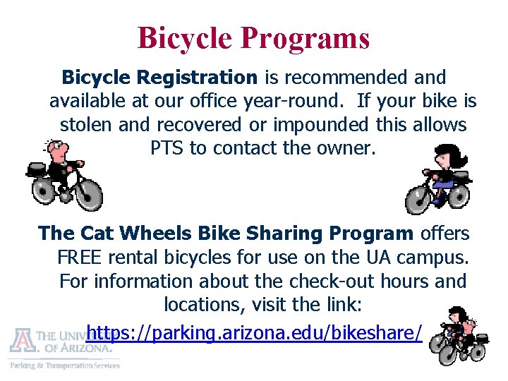 Bicycle Programs Bicycle Registration is recommended and available at our office year-round. If your