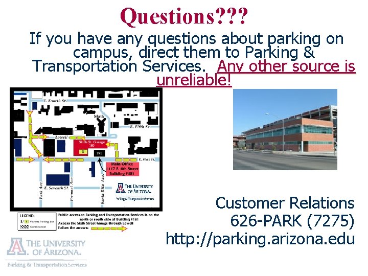 Questions? ? ? If you have any questions about parking on campus, direct them