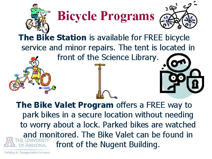 Bicycle Programs The Bike Station is available for FREE bicycle service and minor repairs.