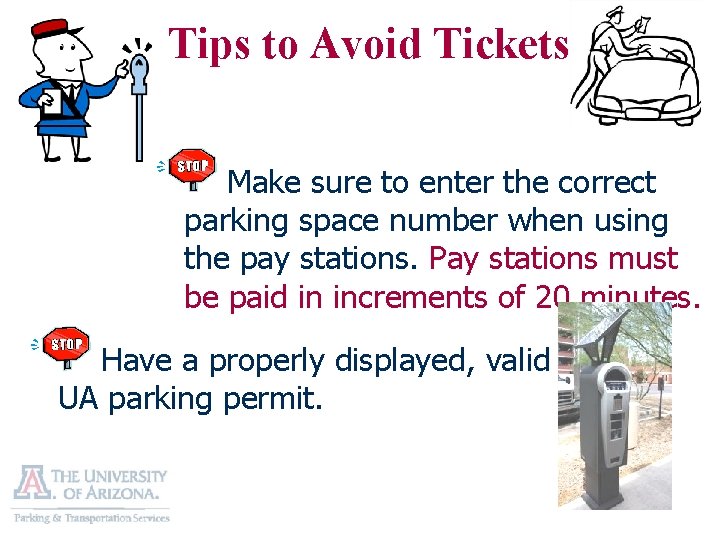 Tips to Avoid Tickets Make sure to enter the correct parking space number when