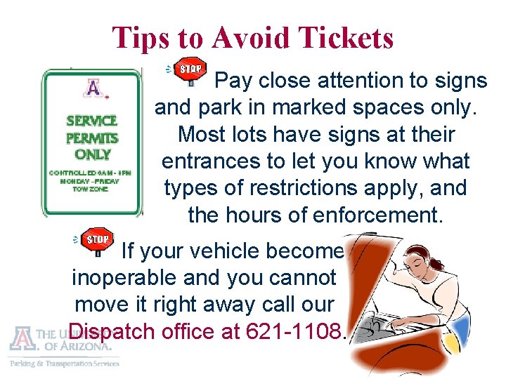 Tips to Avoid Tickets Pay close attention to signs and park in marked spaces